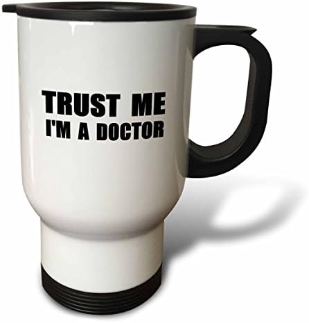 3drose mi vjerujte da sam doktor medicinski lijek ili doktoranski humor smiješni poklon od nehrđajućeg čelika Putna krigla, 14 oz, bijela