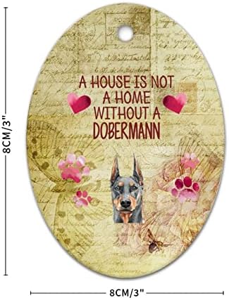 Keramički ukras Kuća nije dom bez pasa Dobermann PET portret PET Ilustracija psa uzorka psećim psećim slikama Božićni suveniri ukrasni viseći ukrasi za dnevni boravak godišnjica K